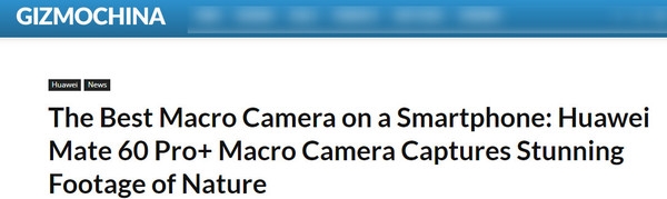 老外惊叹：华为Mate60 Pro+拥有手机上最好的微距相机